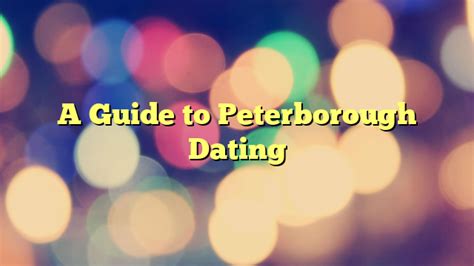 dating peterborough|Peterborough Dating Guide: Meet Your Match 